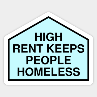 High Rent Keeps People Homeless - Anti Gentrification Sticker